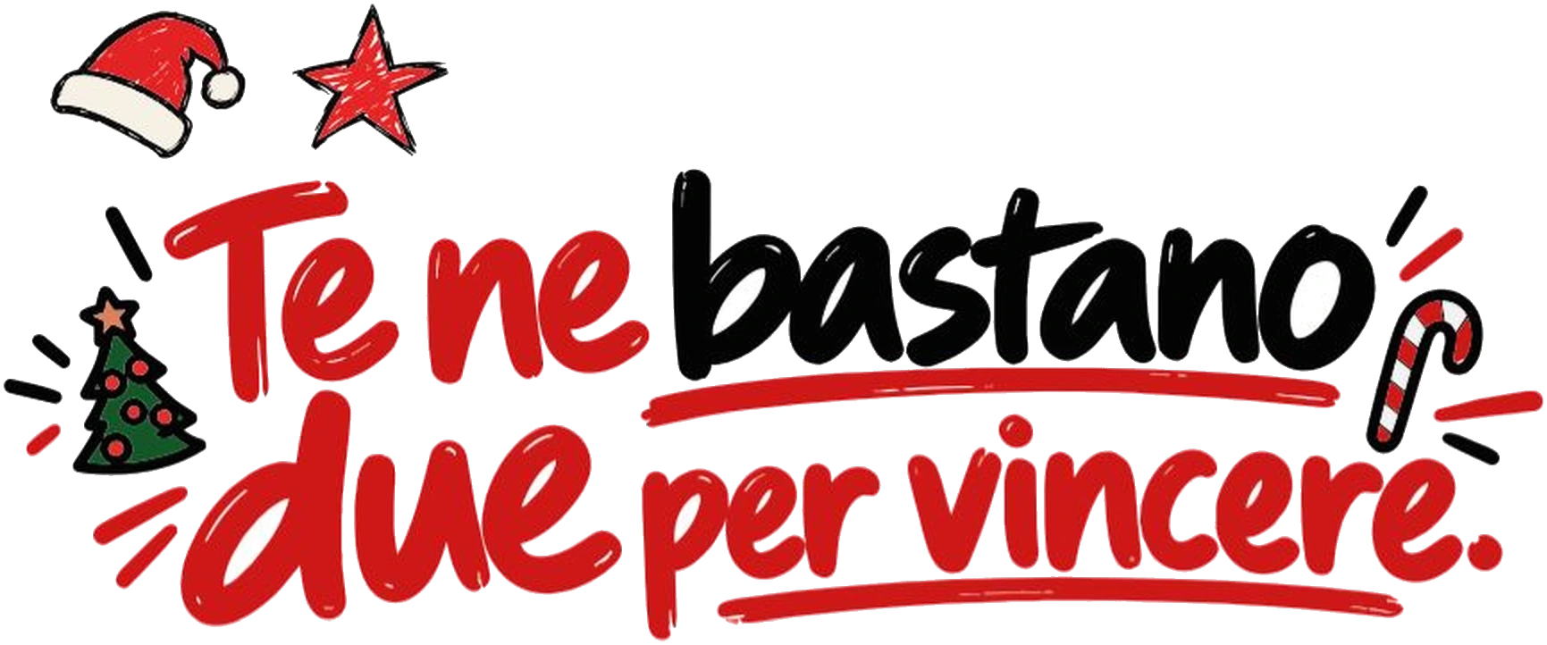 Te ne bastano due per vincere.